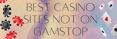 Casinos Not Registered with GamStop Enjoy Gaming Freedom